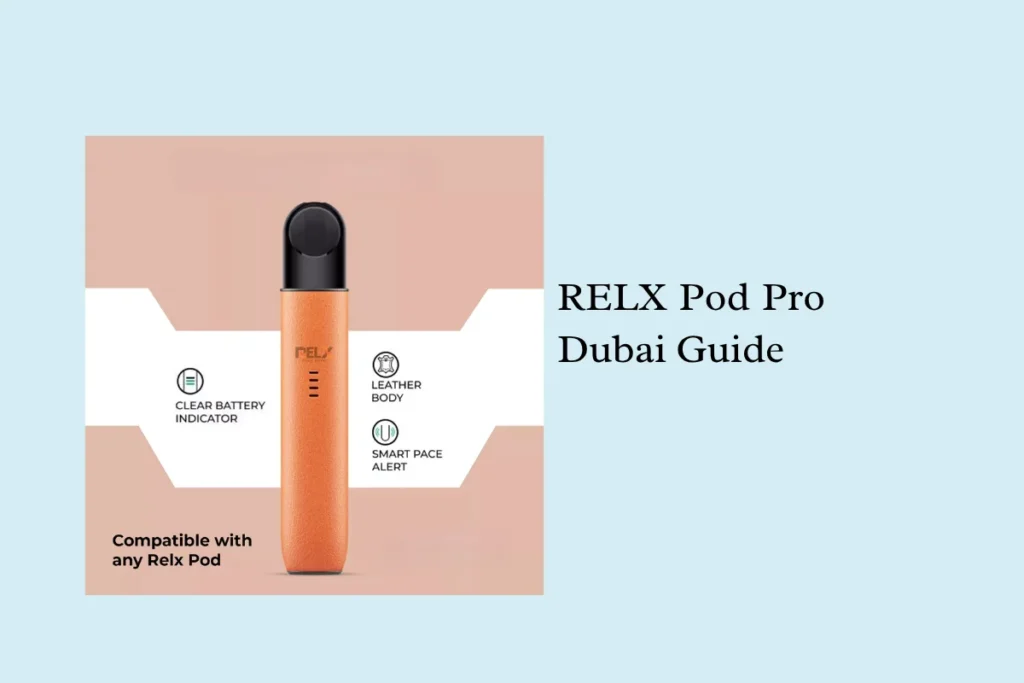 RELX Pod Pro Complete Guide for Dubai Users