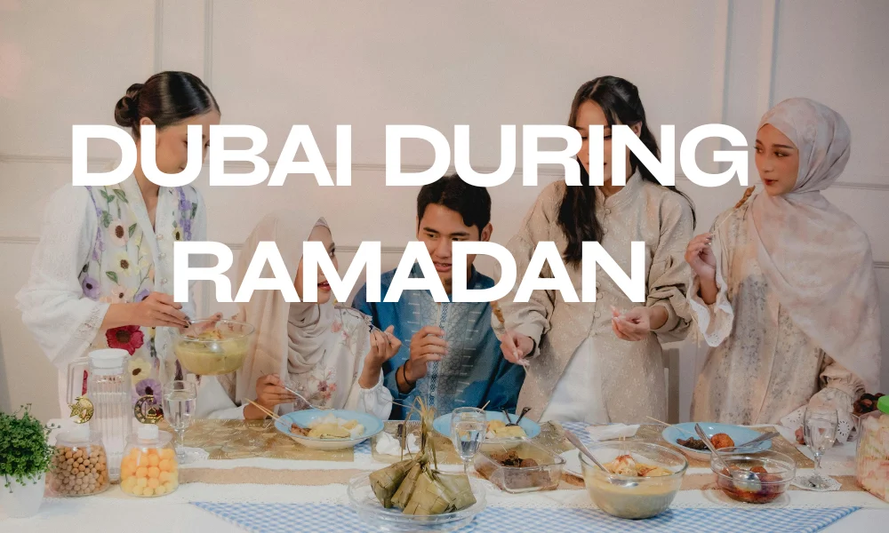 Dubai During Ramadan Tourist Guide