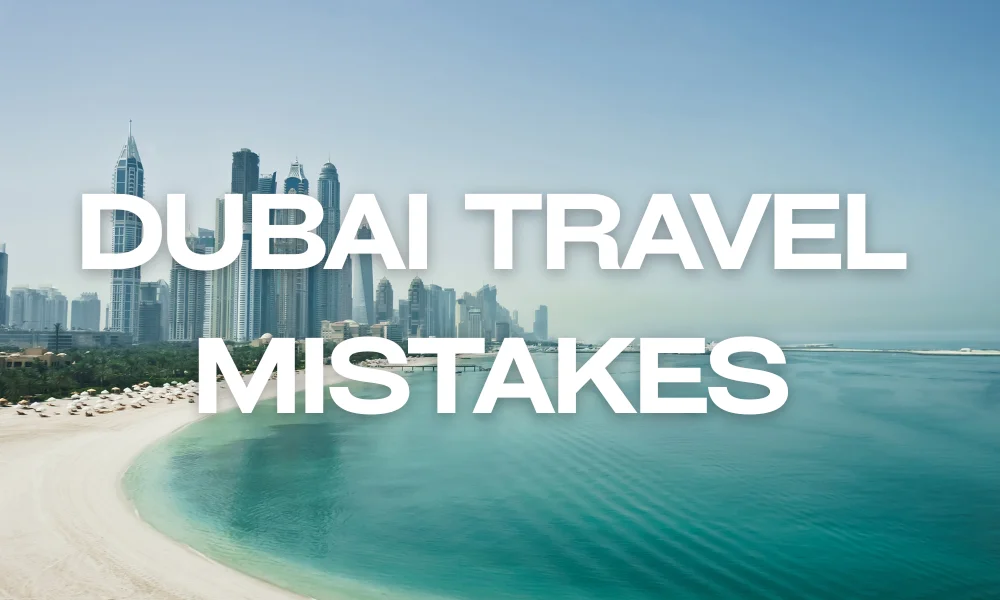 Dubai Travel Mistakes First-Time Visitors Should Avoid (1)
